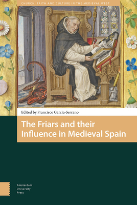 The Friars and Their Influence in Medieval Spain by 