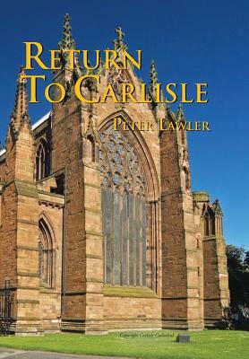 Return to Carlisle by Peter Lawler