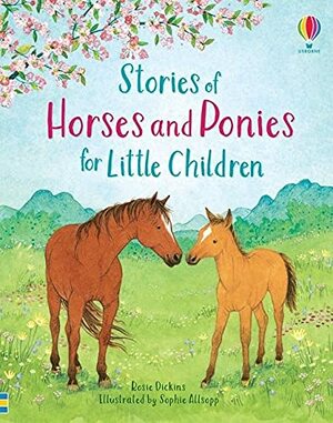 Stories of Horses and Ponies for Little Children by Rosie Dickins