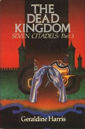 The Dead Kingdom: Seven Citadels Part Three by Geraldine Harris