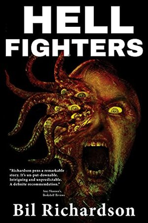 Hell Fighters: 21st Century Lovecraft by Bil Richardson