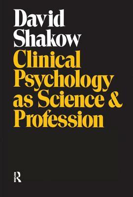 Clinical Psychology as Science and Profession by J. Roland Pennock, David Shakow