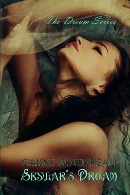 Skylar's Dream by Caissy Boudreau