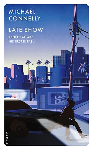 Late Show: Renée Ballard – Ihr erster Fall by Michael Connelly