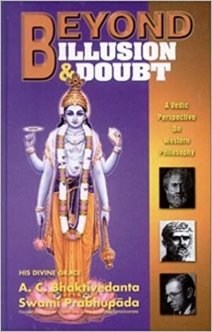 Beyond Illusion & Doubt by A.C. Bhaktivedanta Swami Prabhupāda
