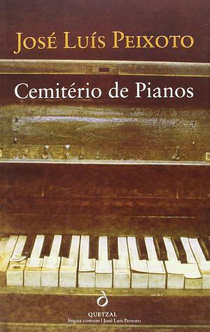 Cemitério de Pianos by José Luís Peixoto