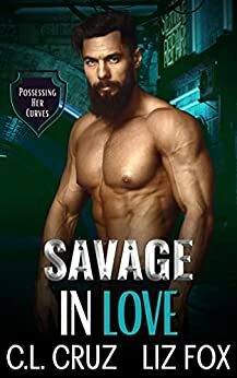 Savage in Love: An Older Man Younger Woman Possessive Romance by Liz Fox, C.L. Cruz