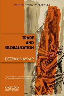 Trade and Globalization (Oip) by Deepak Nayyar