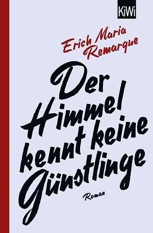 Der Himmel kennt keine Günstlinge by Erich Maria Remarque