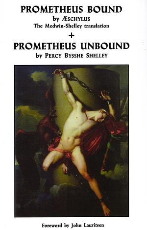 Prometheus Bound + Prometheus Unbound by Aeschylus, Percy Bysshe Shelley