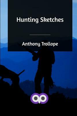 Hunting Sketches by Anthony Trollope