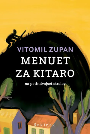 Menuet za kitaro: na petindvajset strelov by Vitomil Zupan