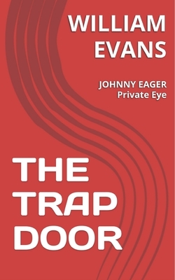 The Trap Door: JOHNNY EAGER Private Eye by William Evans