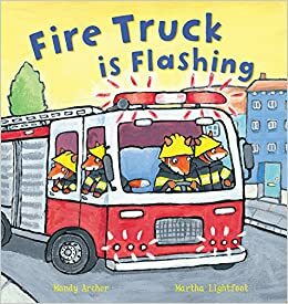 Fire Truck is Flashing by Martha Lightfoot, Peter Bently