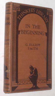 In the Beginning: The Origin of Civilization by Grafton Elliot Smith