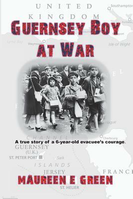 Guernsey Boy at War by Maureen E. Green