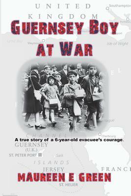 Guernsey Boy at War by Maureen E. Green