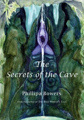 The Secrets of the Cave by Phillipa Bowers