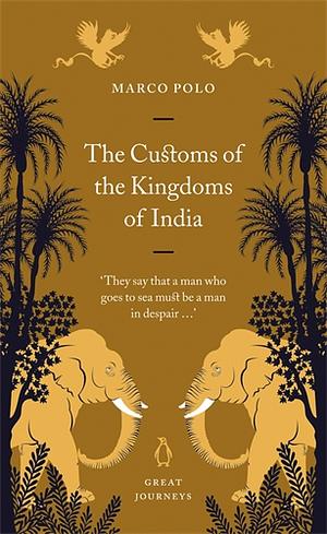 The Customs Of The Kingdoms Of India by Marco Polo