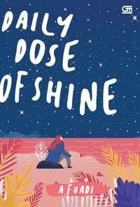 Daily Dose of Shine by Ahmad Fuadi