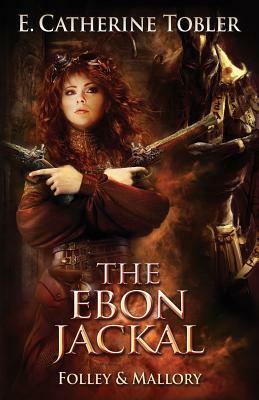 The Ebon Jackal by E. Catherine Tobler