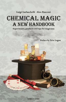 Chemical Magic: A New Handbook by Alex Rusconi, Luigi Garlaschelli