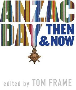 Anzac Day Then & Now by Tom Frame