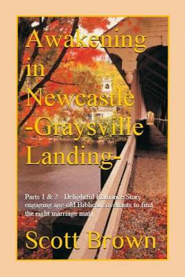 Awakening in Newcastle -Graysville Landing-: Delightful Romance Story engaging are-old Biblical covnants to find the right marriage mate by Scott Brown