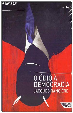 O ódio à democracia by Jacques Rancière