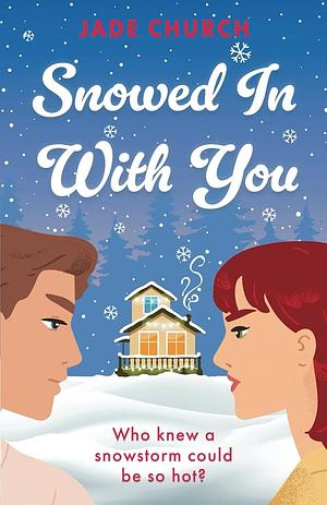 Snowed In With You by Jade Church