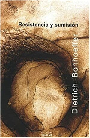 Resistencia Y Sumision by Dietrich Bonhoeffer