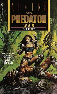 Aliens vs. Predator: War by Randy Stradley, S.D. Perry
