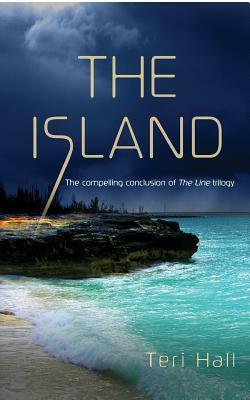The Island: The Line, Book 3 by Teri Hall