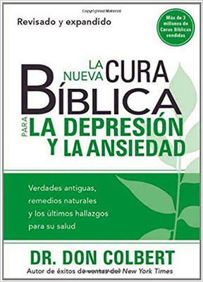 La Nueva Cura Biblica Para la Depresion y Ansiedad = The New Bible Cure for Depression and Anxiety by Don Colbert