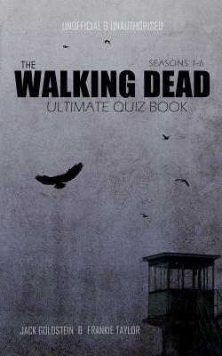 The Walking Dead Ultimate Quiz Book by Frankie Taylor, Jack Goldstein