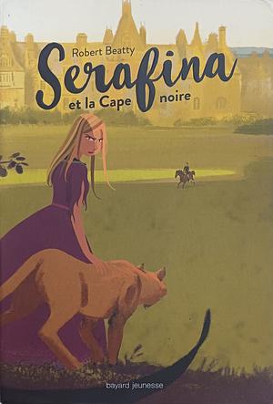 Serafina et la cape noire by Robert Beatty, Françoise Nagel