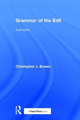 Grammar of the Edit by Christopher J. Bowen, Roy Thompson