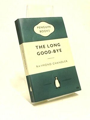 THE LONG GOOD-BYE - A Philip Marlowe Mystery by Raymond Chandler