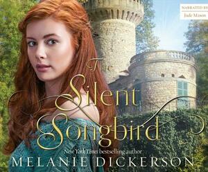 The Silent Songbird by Melanie Dickerson