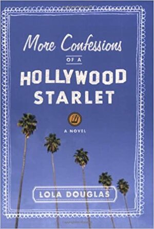 More Confessions of a Hollywood Starlet by Lola Douglas