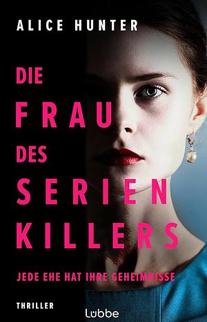 Die Frau des Serienkillers by Alice Hunter