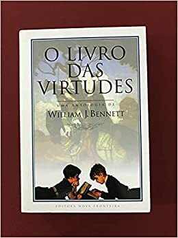 O Livro das Virtudes by William J. Bennett