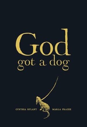 God Got a Dog by Marla Frazee, Cynthia Rylant