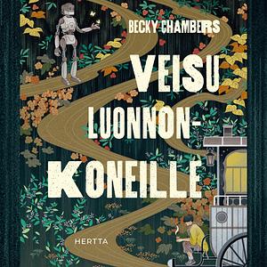 Veisu luonnonkoneille by Becky Chambers