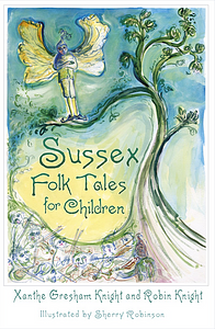 Sussex Folk Tales for Children by Robin Knight, Xanthe Gresham Knight