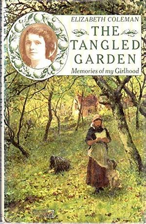 The Tangled Garden: Memories of My Girlhood by Elizabeth Coleman