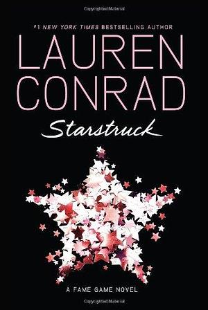 Starstruck: A Fame Game Novel by Lauren Conrad, Lauren Conrad