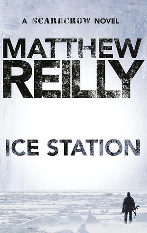 Ice Station by Matthew Reilly