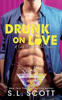 Drunk on Love by S. L. Scott