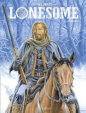 Lonesome - tome 2 - Les Ruffians by Yves Swolfs